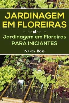 Jardinagem em Floreiras: Jardinagem em Floreiras para Iniciantes (eBook, ePUB) - Ross, Nancy