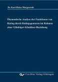 Ökonomische Analyse der Funktionen von Rating durch Ratingagenturen im Rahmen einer Gläubiger-Schuldner-Beziehung (eBook, PDF)