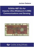 Si/SiGe HBT ICs for Impulse Ultra -Wideband (I -UWB) Communications and Sensing (eBook, PDF)