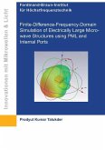 Finite-Difference-Frequency-Domain Simulation of Electrically Large Microwave Structures using PML and Internal Ports (eBook, PDF)