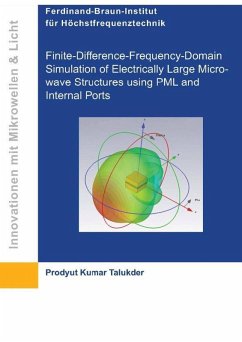Finite-Difference-Frequency-Domain Simulation of Electrically Large Microwave Structures using PML and Internal Ports (eBook, PDF)