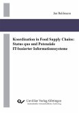 Koordination in Food Supply Chains: Status quo und Potenziale IT-basierter Informationssysteme (eBook, PDF)