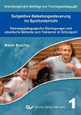 Subjektive Belastungssteuerung im Sportunterricht Trainingspädagogische Überlegungen und empirische Befunde zum Trainieren im Schulsport (eBook, PDF)