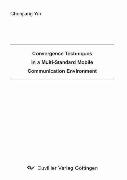 Convergence Techniques in a Multi-Standard Mobile Communication Environment (eBook, PDF) Convergence Techniques in a Multi-Standard Mobile Communication Environment (eBook, PDF)