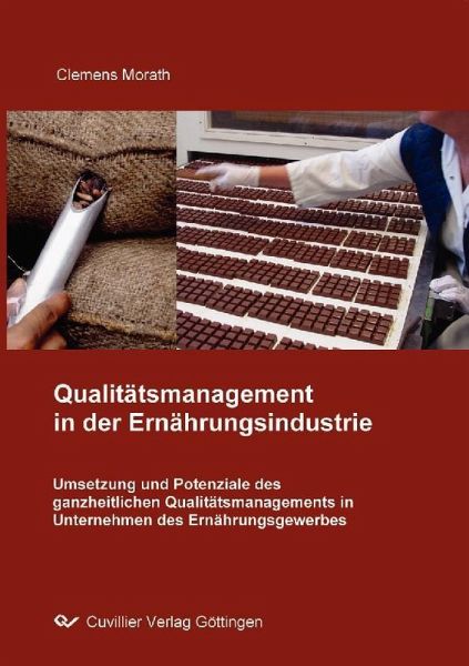 Umsetzung und Potenziale des ganzheitlichen Qualitätsmanagements in Unternehmen des Ernährungsgewerbes (eBook, PDF) Umsetzung und Potenziale des ganzheitlichen Qualitätsmanagements in Unternehmen des Ernährungsgewerbes (eBook, PDF)
