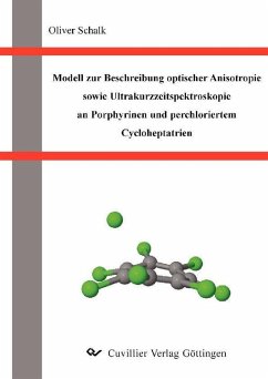 Modell zur Beschreibung optischer Anisotropie sowieUltrakurzzeitspektroskopie an Porphyrinen und perchloriertem Cycloheptatrien (eBook, PDF)