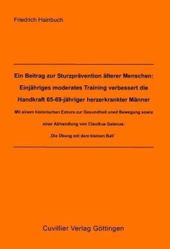 Cover Ein Beitrag zur Sturzprävention älterer Menschen: Einjähriges moderates Training verbessert die Handkraft 65-69-jähriger herzerkrankter Männer (eBook, PDF)