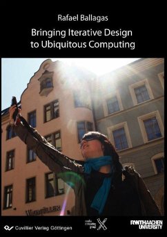 Bringing Iterative Design to Ubiquitous Computing: Interaction Techniques, Toolkits, and Evaluation Methods (eBook, PDF)