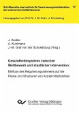 Gesundheitssysteme zwischen Wettbewerb und staatlicher Intervention: Einfluss des Regulierungsrahmens auf die Preise und Strukturen von Arzneimittelmärkten (eBook, PDF)