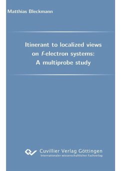 Itinerant to localized views on f-electron systems: A multiprobe study (eBook, PDF)