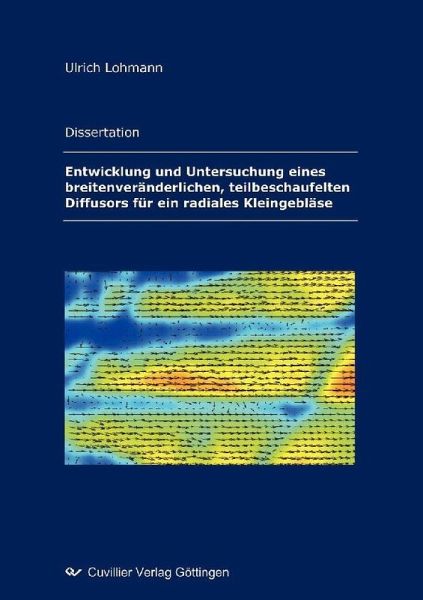 Entwicklung und Untersuchung eines breitenveränderlichen, teilbeschaufelten Diffusors für ein radiales Kleingebläse (eBook, PDF)