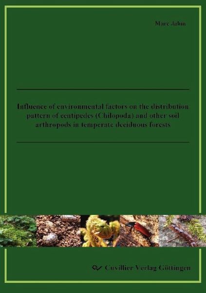 Influence of environmental factors on the distribution pattern of centipedes (Chilopoda) and other soil arthropods in temperate deciduous forests (eBook, PDF) Influence of environmental factors on the distribution pattern of centipedes (Chilopoda) and other soil arthropods in temperate deciduous forests (eBook, PDF)