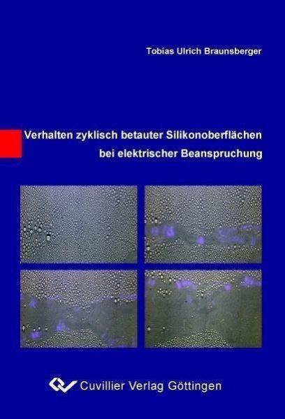 Verhalten zyklisch betauter Silikonoberflächen bei elektrischer Beanspruchung (eBook, PDF) Verhalten zyklisch betauter Silikonoberflächen bei elektrischer Beanspruchung (eBook, PDF)