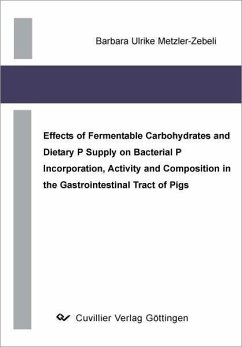Cover Effects of Fermentable Carbohydrates and Dietary P Supply on Bacterial P Incorporation, Activity and Composition in the Gastrointestinal Tract of Pigs (eBook, PDF)