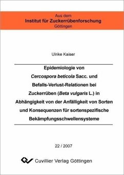 Epidemiologie von Cercospora beticola Sacc. und Befalls-Verlust-Relationen bei Zuckerrüben (Beta vulgaris L.) in Abhängigkeit von der Anfälligkeit von Sorten und Konsequenzen für sortenspezifische Bekämpfungsschwellensysteme (eBook, PDF)