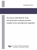 The scope of Article 86(2) EC Treaty between the poles of adequate provision of public services and undistorted competition (eBook, PDF)