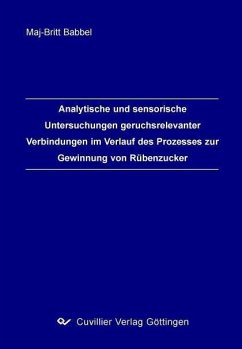 Cover Analytische und sensorische Untersuchungen geruchsrelevanter Verbindungen im Verlauf des Prozesses zur Gewinnung von Rübenzucker (eBook, PDF)