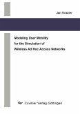 Modeling User Mobility for the Simulation of Wireless Ad Hoc Access Networks (eBook, PDF)
