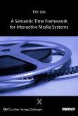 A Semantic Time Frameworkfor Interactive Media Systems (eBook, PDF)