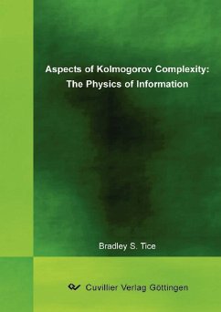 Aspects of Kolmogorov Complexity: The Physics of Information (eBook, PDF)