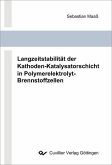 Langzeitstabilität der Kathoden-Katalysatorschicht in Polymerelektrolyt-Brennstoffzellen (eBook, PDF)