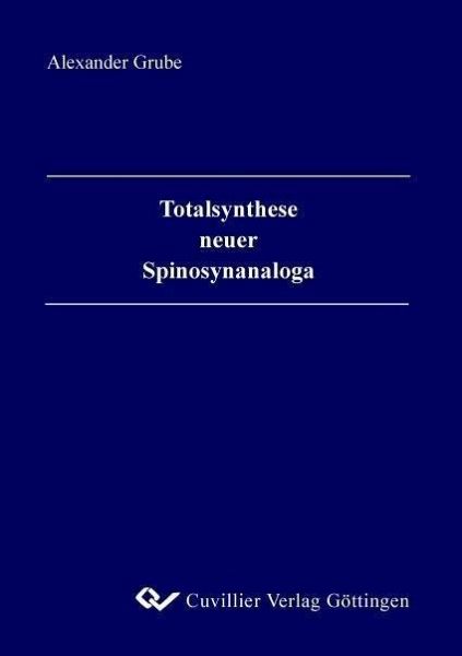 Totalsynthese neuer Spinosynanaloga (eBook, PDF) Totalsynthese neuer Spinosynanaloga (eBook, PDF)