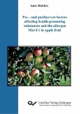 Pre &#x2013; and postharvest factors affecting health-promoting substances and the allergen Mal d 1 in apple fruit (eBook, PDF)
