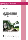 Organic farm-based tourism as an element of sustainable multifunctionality to support peripheral regions-Hualien, Taiwan as an example (eBook, PDF)