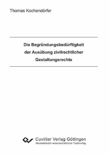 Die Begründungsbedürftigkeit der Ausübung zivilrechtlicher Gestaltungsrechte (eBook, PDF)