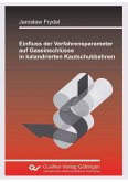 Einfluss der Verfahrensparameter auf Gaseinschlüsse in kalandrierten Kautschukbahnen (eBook, PDF) Einfluss der Verfahrensparameter auf Gaseinschlüsse in kalandrierten Kautschukbahnen (eBook, PDF)