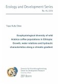 Ecophysiological diversity of wild Arabica coffee populations in Ethiopia: Growth, water relations and hydraulic characteristics along a climatic gradient (eBook, PDF)