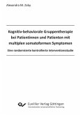 Kognitiv behaviorale Gruppentherapie bei Patientinnen und Patienten mit multiplen somatoformen Symptomen. (eBook, PDF)