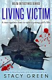 Living Victim (Delta Detectives) (eBook, ePUB) Living Victim (Delta Detectives) (eBook, ePUB)