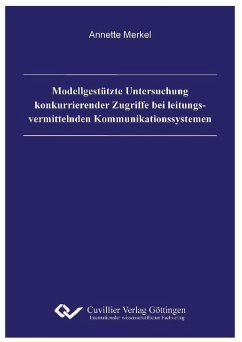 Modellgestützte Untersuchung konkurrierender Zugriffe bei leitungsvermittelnden Kommunikationssystemen (eBook, PDF)