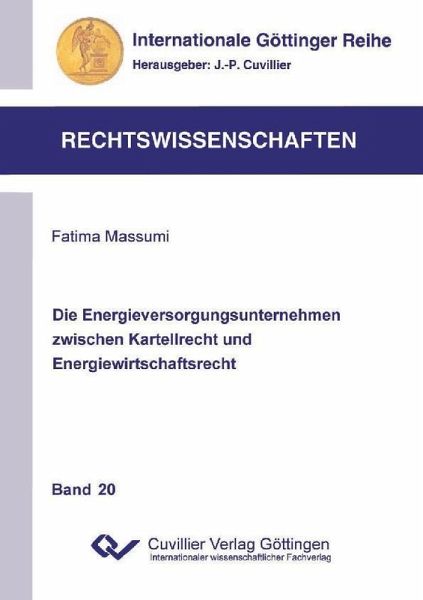 Die Energieversorgungsunternehmen zwischen Kartellrecht und Energiewirtschaftsrecht (eBook, PDF) Die Energieversorgungsunternehmen zwischen Kartellrecht und Energiewirtschaftsrecht (eBook, PDF)