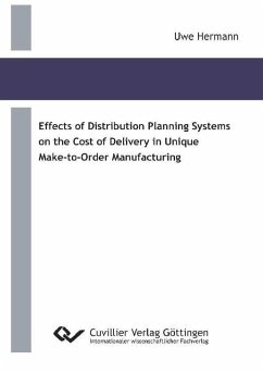 Cover Effects of Distribution Planning Systems on the Cost of Delivery in Unique Make-to-Order Manufacturing (eBook, PDF)