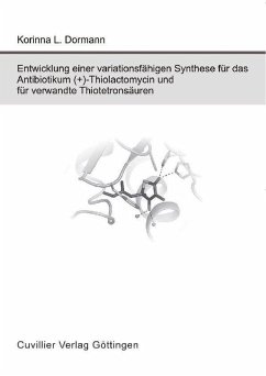 Entwicklung einer variationsfähigen Synthese für das Antibiotikum (+)-Thiolactomycin und für verwandte Thiotetronsäuren (eBook, PDF)