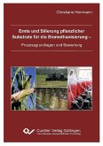 Ernte und Silierung pflanzlicher Substrate für die Biomethanisierung - Prozessgrundlagen und Bewertung (eBook, PDF)