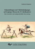 Schaustellungen und Volksbelustigungen auf Leipziger Messen des 19. Jahrhunderts (eBook, PDF) Schaustellungen und Volksbelustigungen auf Leipziger Messen des 19. Jahrhunderts (eBook, PDF)