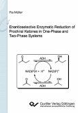 Enantioselective Enzymatic Reduction of Prochiral Ketones in One-Phase and Two-Phase Systems (eBook, PDF)