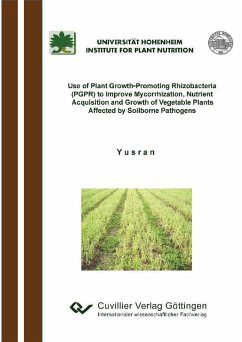 Cover Use of Plant Growth-Promoting Rhizobacteria (PGPR) to Improve Mycorrhization, Nutrient acquisition and Growth of Vegetable Plants Affected by Soilborne Pathogens (eBook, PDF)