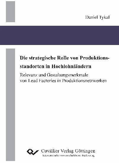 Die strategische Rolle von Produktionsstandorten in Hochlohnländern (eBook, PDF) Die strategische Rolle von Produktionsstandorten in Hochlohnländern (eBook, PDF)