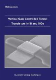 Vertical Gate Controlled Tunnel Transistors in Si and SiGe (eBook, PDF)