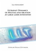 Ultrafast dynamics of melting and ablation at large laser intensities (eBook, PDF)