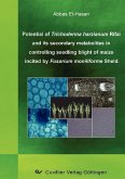 Potential of Trichoderma harzianum Rifai and its secondary metabolites in controlling seedling blight of maize incited by Fusarium moniliforme Sheld (eBook, PDF)