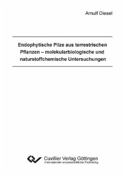 Endophytische Pilze aus terrestrischen Pflanzen – molekularbiologische und naturstoffchemische Untersuchungen (eBook, PDF)