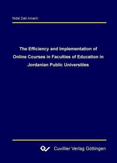 The Efficiency and Implementation of Online Courses in Faculties of Education in Jordanian Public Universities (eBook, PDF)