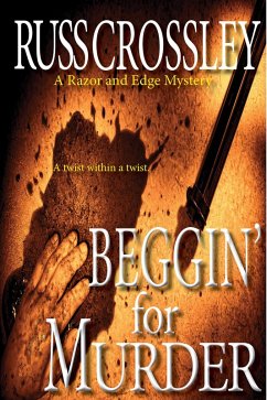 Beggin' For Murder (The Razor and Edge Mysteries, #4) (eBook, ePUB) - Crossley, Russ