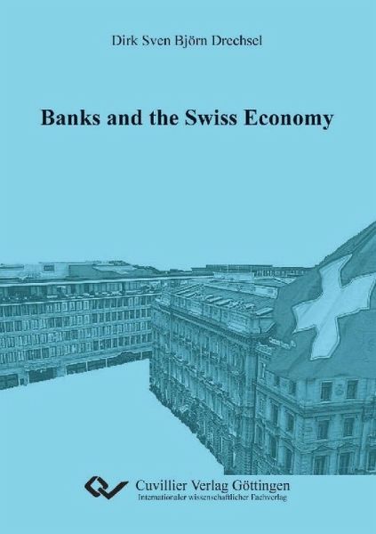 Banks and the Swiss Economy (eBook, PDF) Banks and the Swiss Economy (eBook, PDF)