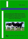 Untersuchung zum Einfluß unterschiedlicher Fütterungsintensitäten auf das Körperwachstum, die Futteraufnahme, die Körperzusammensetzung sowie den Stoff- und Energieansatz von weiblichen Kälbern und Aufzuchtrindern (eBook, PDF)